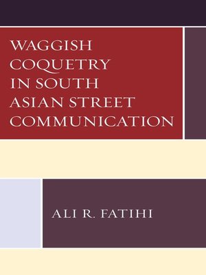 cover image of Waggish Coquetry in South Asian Street Communication